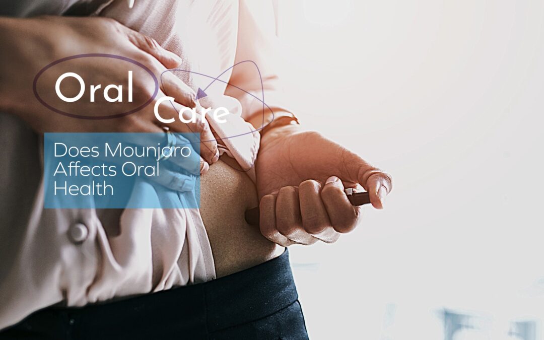 Does Mounjaro Affect Oral Health